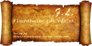 Fischthaler Lóránt névjegykártya